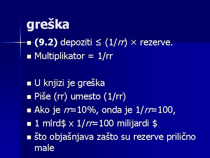 greška (9. 2) depoziti ≤ (1/rr) × rezerve. n Multiplikator = 1/rr n U