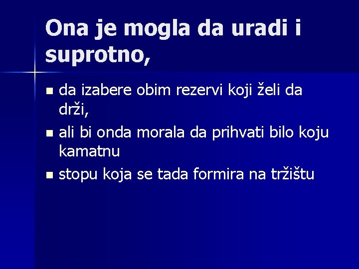 Ona je mogla da uradi i suprotno, da izabere obim rezervi koji želi da