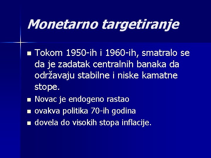 Monetarno targetiranje n n Tokom 1950 -ih i 1960 -ih, smatralo se da je