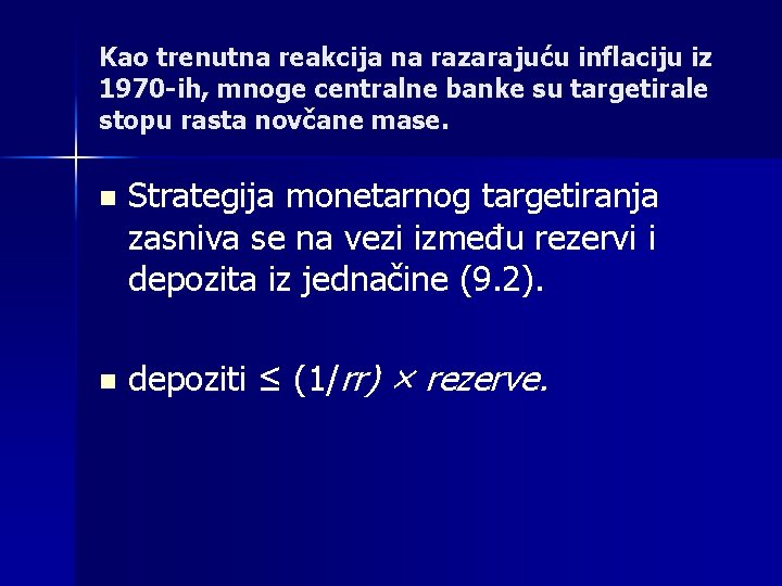 Kao trenutna reakcija na razarajuću inflaciju iz 1970 -ih, mnoge centralne banke su targetirale