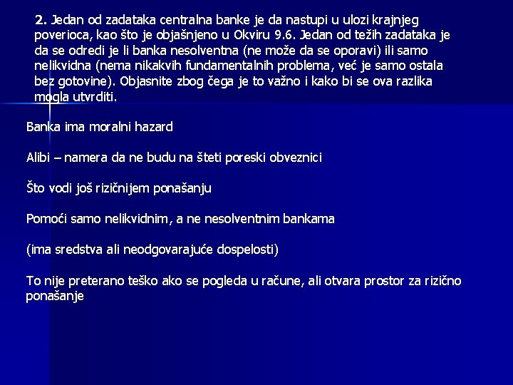 2. Jedan od zadataka centralna banke je da nastupi u ulozi krajnjeg poverioca, kao