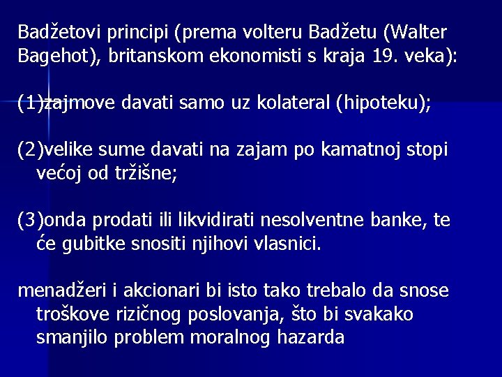 Badžetovi principi (prema volteru Badžetu (Walter Bagehot), britanskom ekonomisti s kraja 19. veka): (1)zajmove
