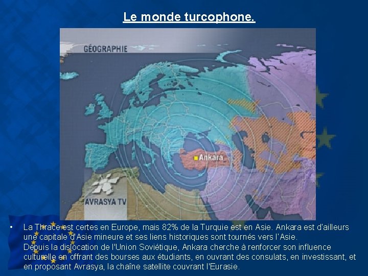 Le monde turcophone. • La Thrace est certes en Europe, mais 82% de la