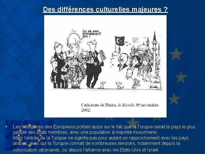Des différences culturelles majeures ? • Les hésitations des Européens portent aussi sur le