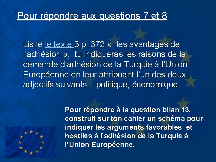 Pour répondre aux questions 7 et 8 Lis le le texte 3 p. 372