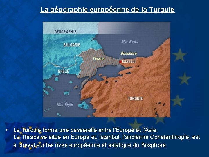 La géographie européenne de la Turquie • La Turquie forme une passerelle entre l'Europe