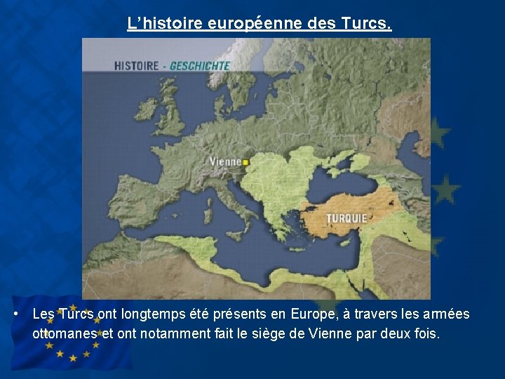 L’histoire européenne des Turcs. • Les Turcs ont longtemps été présents en Europe, à