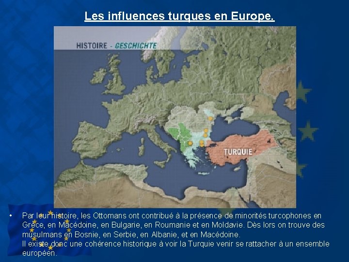 Les influences turques en Europe. • Par leur histoire, les Ottomans ont contribué à