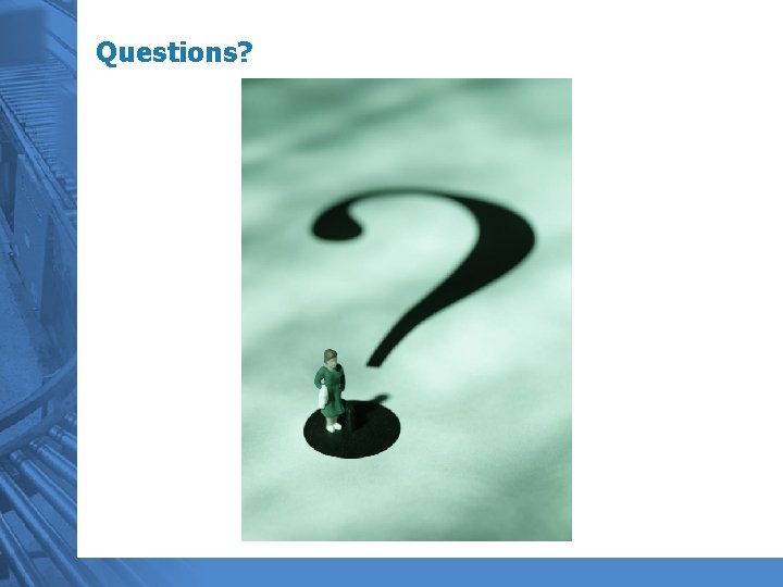 Questions? 