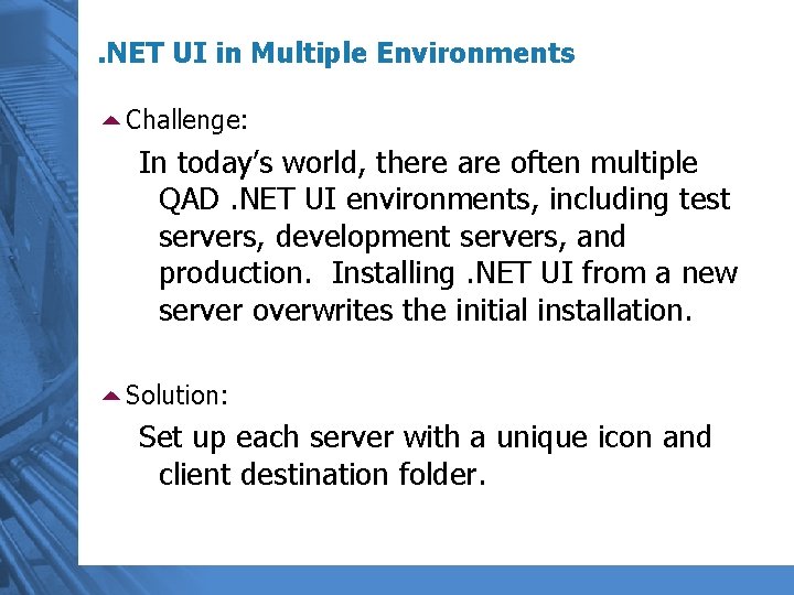 . NET UI in Multiple Environments 5 Challenge: In today’s world, there are often