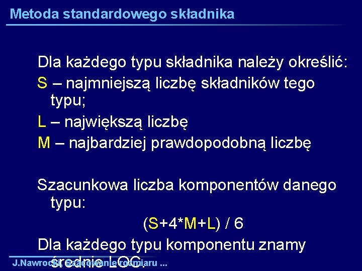 Metoda standardowego składnika Dla każdego typu składnika należy określić: S – najmniejszą liczbę składników