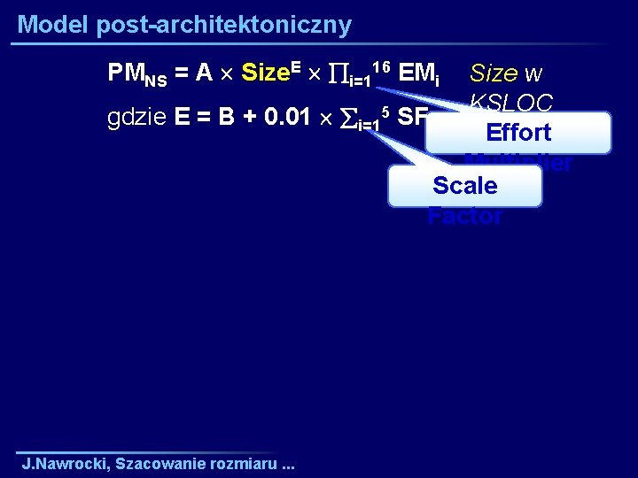 Model post-architektoniczny PMNS = A Size. E i=116 EMi Size w KSLOC 5 gdzie