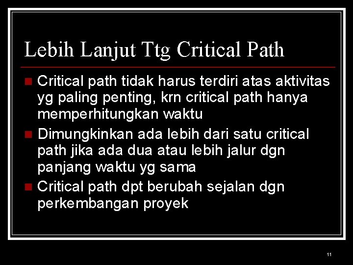 Lebih Lanjut Ttg Critical Path Critical path tidak harus terdiri atas aktivitas yg paling