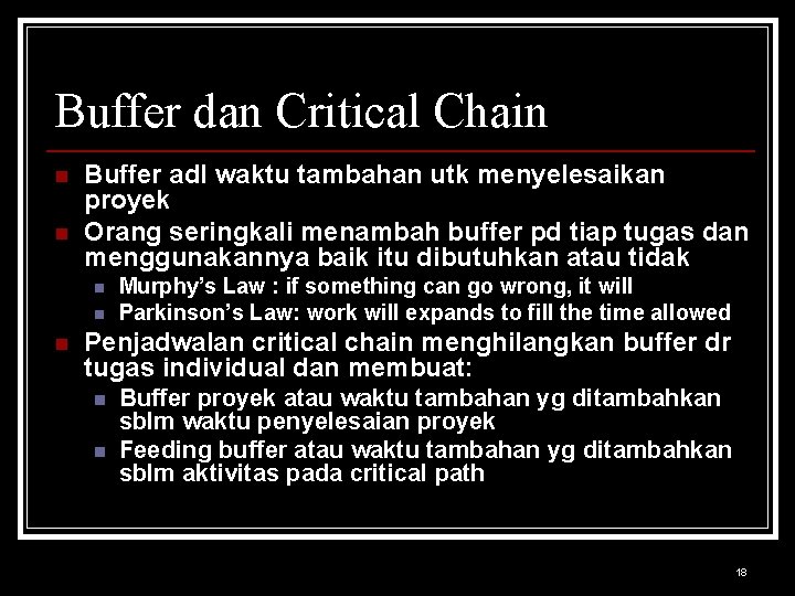 Buffer dan Critical Chain n n Buffer adl waktu tambahan utk menyelesaikan proyek Orang