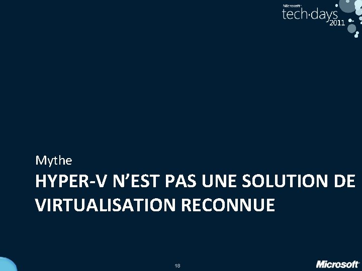 Mythe HYPER-V N’EST PAS UNE SOLUTION DE VIRTUALISATION RECONNUE 18 