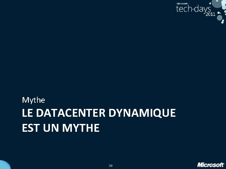Mythe LE DATACENTER DYNAMIQUE EST UN MYTHE 38 