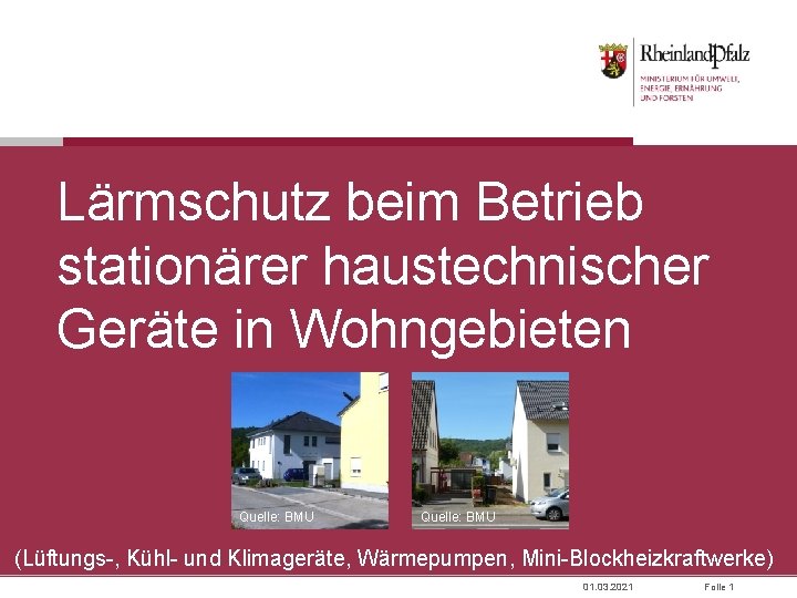 Lärmschutz beim Betrieb stationärer haustechnischer Geräte in Wohngebieten Quelle: BMU (Lüftungs-, Kühl- und Klimageräte,