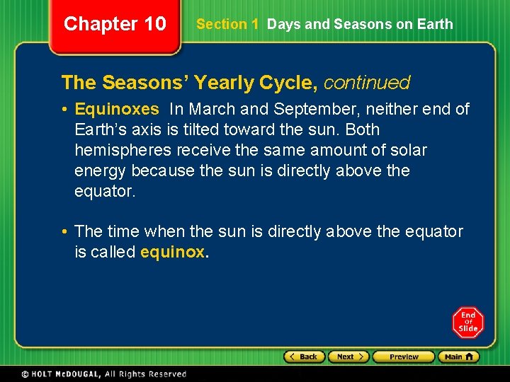 Chapter 10 Section 1 Days and Seasons on Earth The Seasons’ Yearly Cycle, continued Chapter 10 Section 1 Days and Seasons on Earth The Seasons’ Yearly Cycle, continued