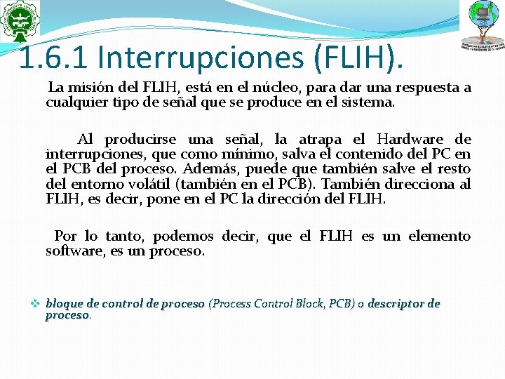 1. 6. 1 Interrupciones (FLIH). La misión del FLIH, está en el núcleo, para