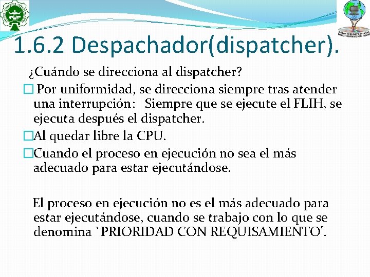 1. 6. 2 Despachador(dispatcher). ¿Cuándo se direcciona al dispatcher? � Por uniformidad, se direcciona