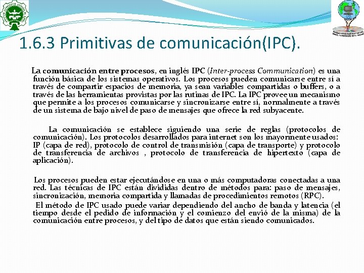 1. 6. 3 Primitivas de comunicación(IPC). La comunicación entre procesos, en inglés IPC (Inter-process