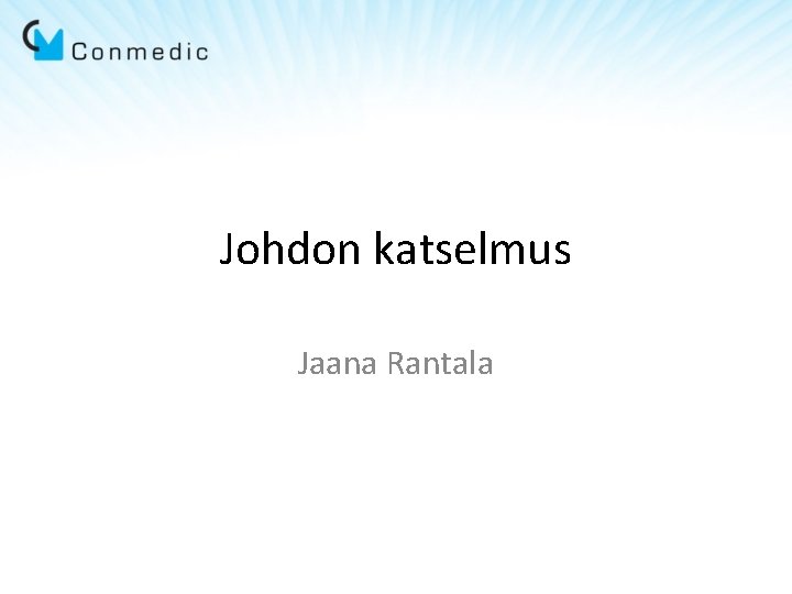 Johdon katselmus Jaana Rantala Johdon katselmus Jaana Rantala