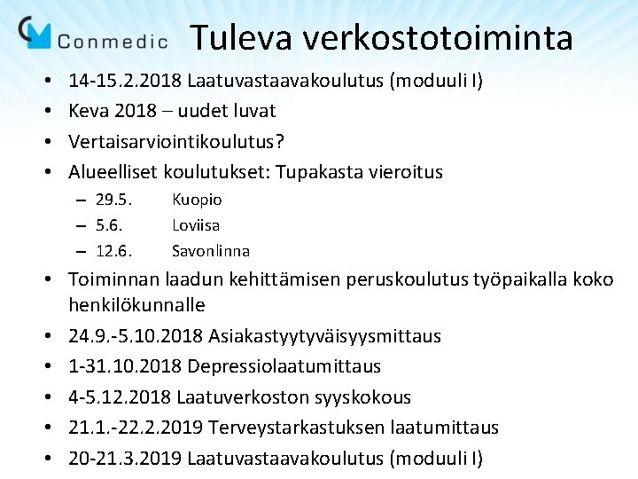 Tuleva verkostotoiminta • • 14 -15. 2. 2018 Laatuvastaavakoulutus (moduuli I) Keva 2018 – Tuleva verkostotoiminta • • 14 -15. 2. 2018 Laatuvastaavakoulutus (moduuli I) Keva 2018 –