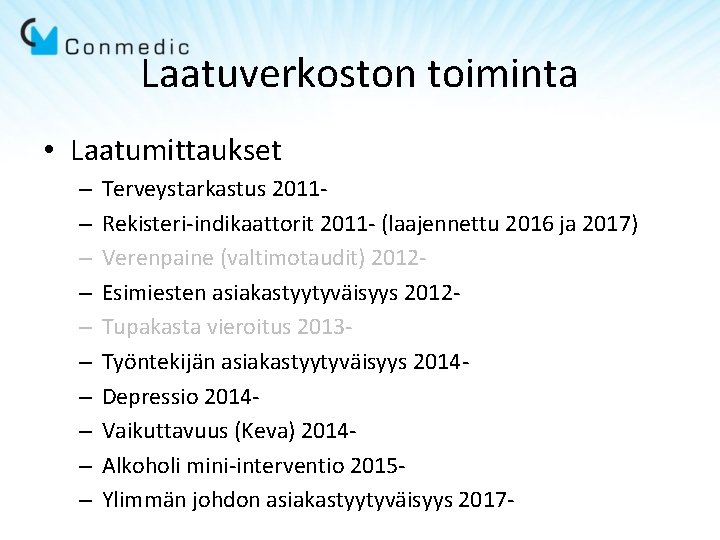 Laatuverkoston toiminta • Laatumittaukset – – – – – Terveystarkastus 2011 Rekisteri-indikaattorit 2011 - Laatuverkoston toiminta • Laatumittaukset – – – – – Terveystarkastus 2011 Rekisteri-indikaattorit 2011 -