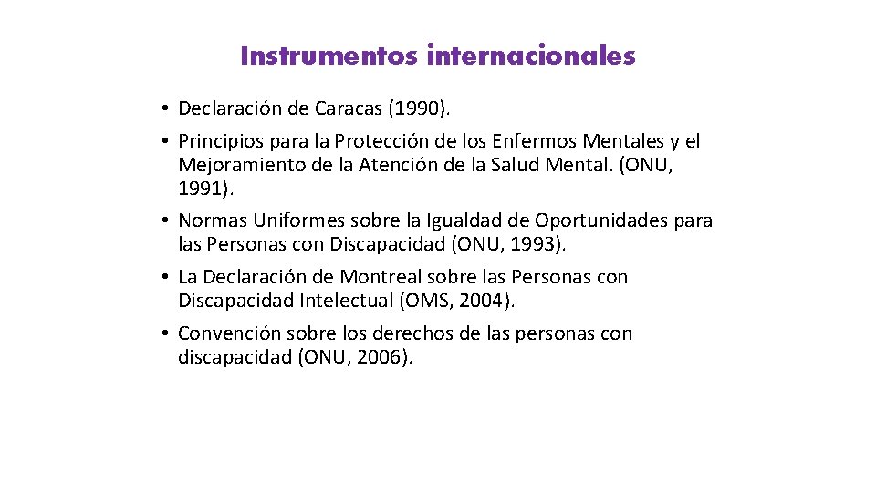 Instrumentos internacionales • Declaración de Caracas (1990). • Principios para la Protección de los