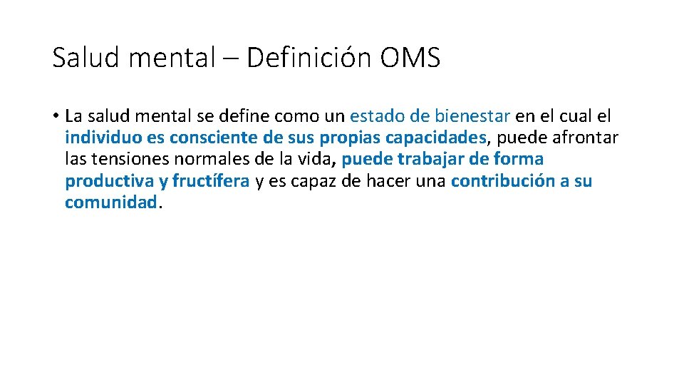 Salud mental – Definición OMS • La salud mental se define como un estado