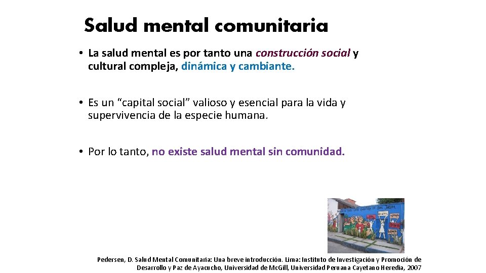 Salud mental comunitaria • La salud mental es por tanto una construcción social y