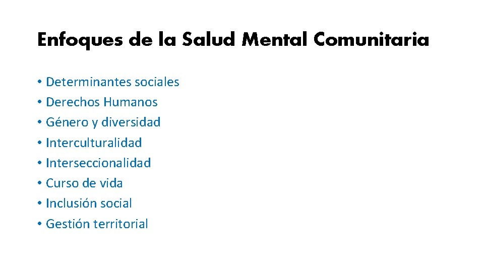 Enfoques de la Salud Mental Comunitaria • Determinantes sociales • Derechos Humanos • Género