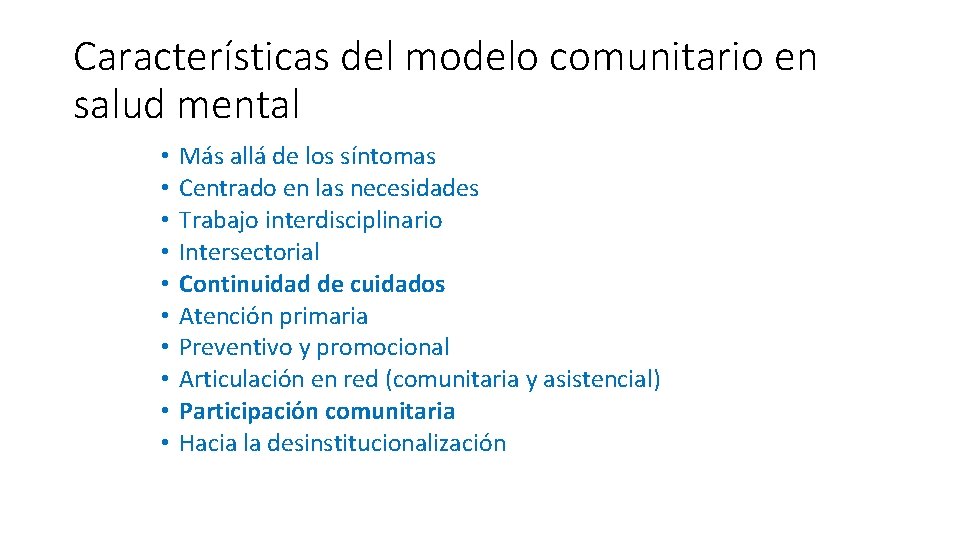 Características del modelo comunitario en salud mental • • • Más allá de los