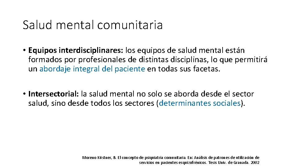 Salud mental comunitaria • Equipos interdisciplinares: los equipos de salud mental están formados por