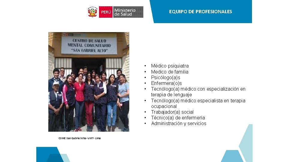 EQUIPO DE PROFESIONALES • • • CSMC San Gabriel Alto -VMT- Lima Médico psiquiatra