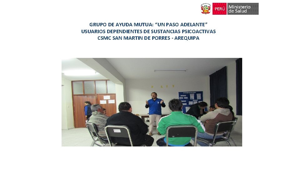 GRUPO DE AYUDA MUTUA: “UN PASO ADELANTE” USUARIOS DEPENDIENTES DE SUSTANCIAS PSICOACTIVAS CSMC SAN