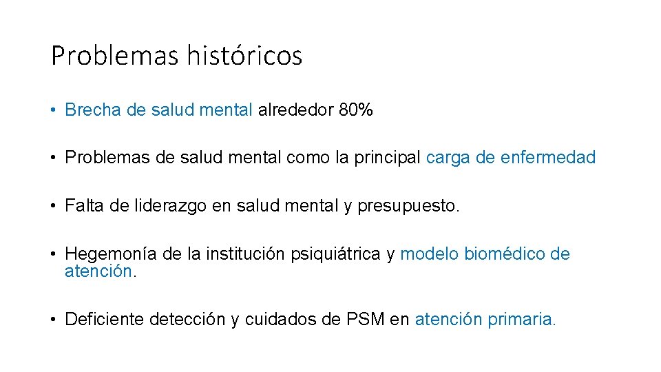 Problemas históricos • Brecha de salud mental alrededor 80% • Problemas de salud mental