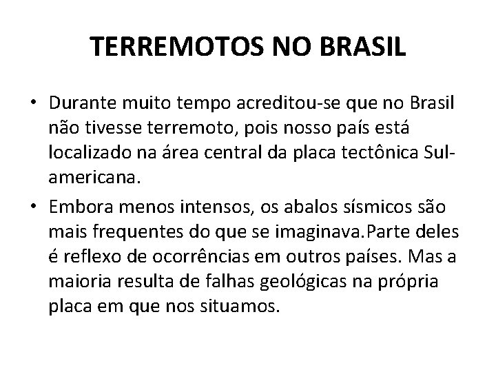 TERREMOTOS NO BRASIL • Durante muito tempo acreditou-se que no Brasil não tivesse terremoto,