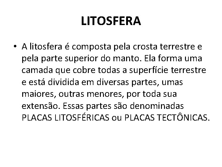 LITOSFERA • A litosfera é composta pela crosta terrestre e pela parte superior do