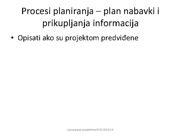 Procesi planiranja – plan nabavki i prikupljanja informacija • Opisati ako su projektom predviđene