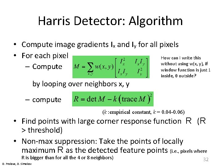 Harris Detector: Algorithm • Compute image gradients Ix and Iy for all pixels •