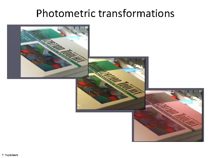 Photometric transformations T. Tuytelaars 