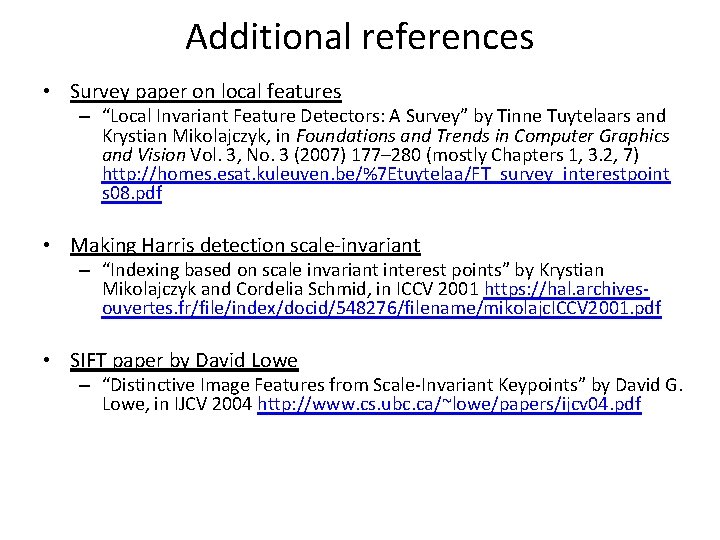 Additional references • Survey paper on local features – “Local Invariant Feature Detectors: A