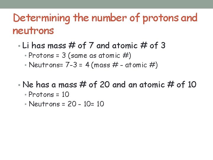 Determining the number of protons and neutrons • Li has mass # of 7