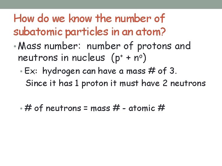 How do we know the number of subatomic particles in an atom? • Mass