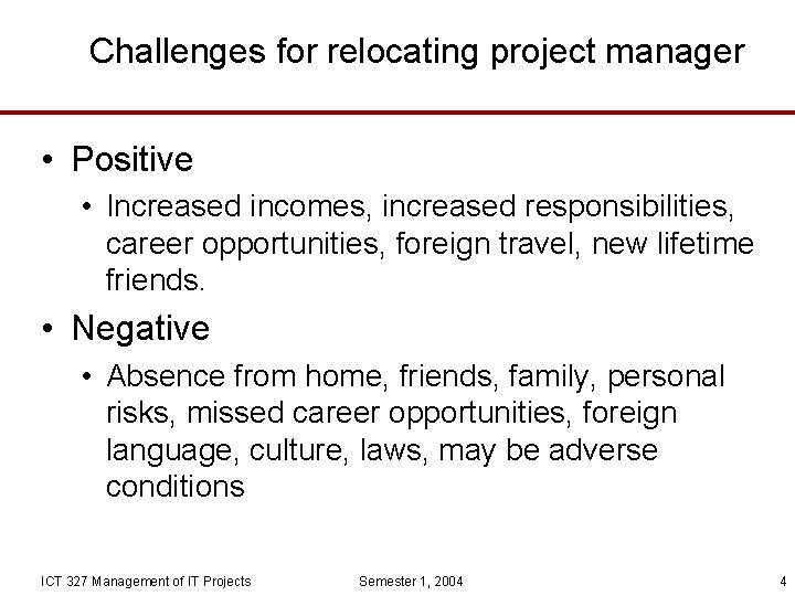 Challenges for relocating project manager • Positive • Increased incomes, increased responsibilities, career opportunities,