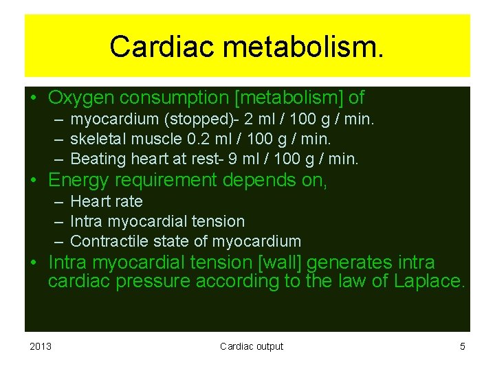 Cardiac metabolism. • Oxygen consumption [metabolism] of – myocardium (stopped)- 2 ml / 100