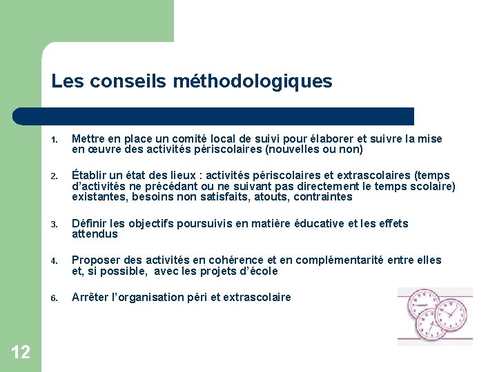 Les conseils méthodologiques 12 1. Mettre en place un comité local de suivi pour