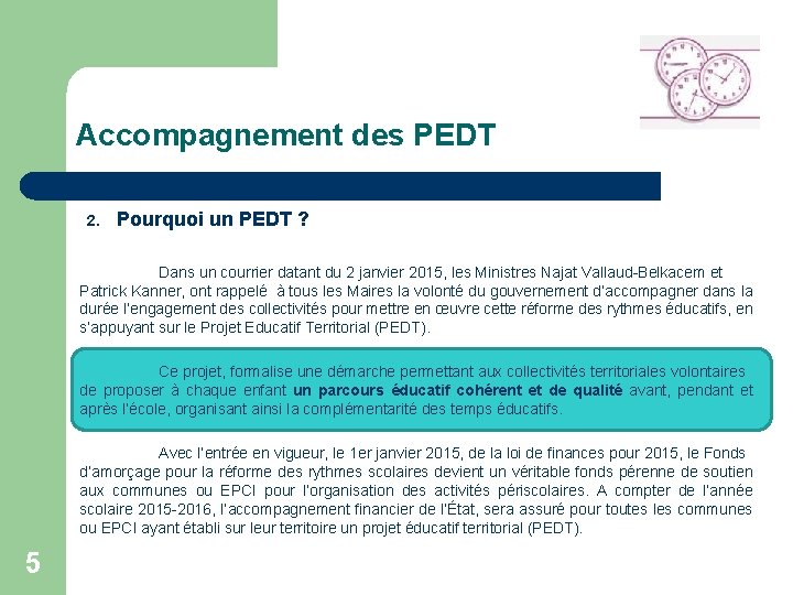 Accompagnement des PEDT 2. Pourquoi un PEDT ? Dans un courrier datant du 2