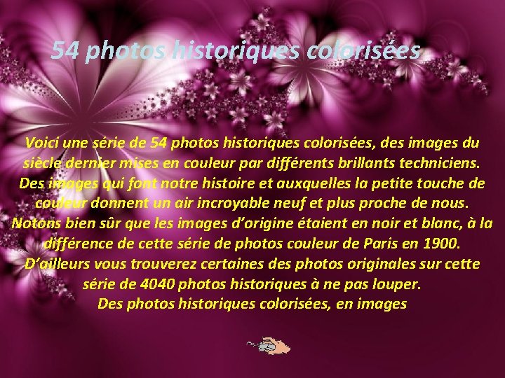 54 photos historiques colorisées Voici une série de 54 photos historiques colorisées, des images